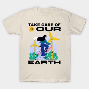 Take Care Of Our Planet Earth Day Go Green Environmentalist Climate Change T-Shirt